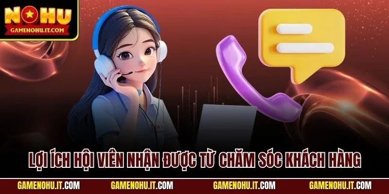 Lợi ích hội viên nhận được từ chăm sóc khách hàng